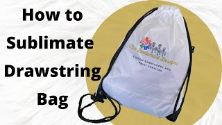 Sublimation for beginners How to sublimate a drawstring bag [upl. by Drapehs]