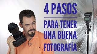 CONSIGUE BUENAS FOTOGRAFÍAS CON ESTOS 4 PASOS [upl. by Arikal]