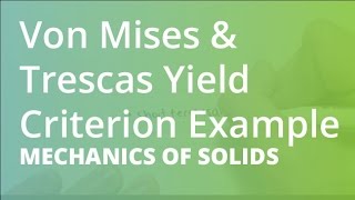 Von Mises amp Trescas Yield Criterion Example  Mechanics of Solids [upl. by Etrem]