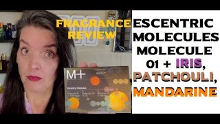 NEW Molecule 01  Mandarine Patchouli amp Iris Escentric Molecules Perfume Review [upl. by Haym]