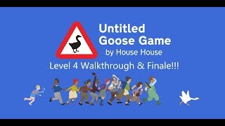 Untitled Goose Game Level 4 Walkthrough amp Finale [upl. by Arianna]