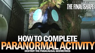 How to Complete Paranormal Activity Paracausal Geometries Destiny 2 [upl. by Annij]