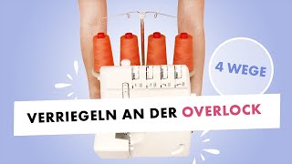 Verriegeln an der Overlock  4 Wege wies klappt [upl. by Rekoob]