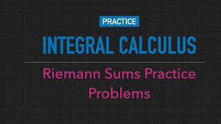 Riemann Sums Practice Problems [upl. by Akineg]