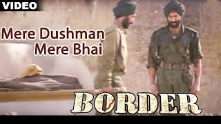 Mere Dushman Mere Bhai Full Video Song  Border  Sunny Deol Sunil Shetty Akshaye Khanna [upl. by Stevana]