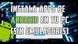 Instala Aplicaciones De ANDROID sin Emuladores Gratis y Facil WindowsLinuxMacOS [upl. by Cai]