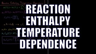 Chemical Thermodynamics 318  Enthalpy Temperature Dependence [upl. by Allenotna]