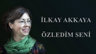 İlkay Akkaya  Özledim Seni Albüm Umut [upl. by Acebber860]