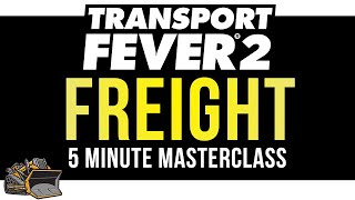 How does freight work Transport Fever 2  5 Minute Masterclass Tutorial and Guide [upl. by Masao]