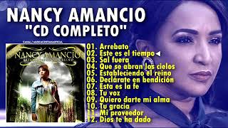 Nancy Amancio 2021  Arrebato y Mas Álbum Completo l Musica Cristiana ♬ [upl. by Nahpos]