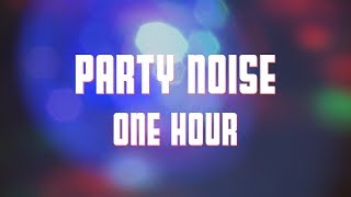 Party Noise 1 Hour Party Ambience [upl. by Yraeg]