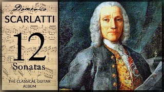 The Best of Domenico Scarlatti  12 Sonatas  Classical Guitar Album [upl. by Medeah]