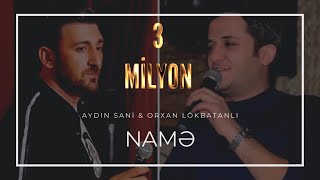 Orxan Lökbatanlı amp Aydın Sani  Namə [upl. by Ran]