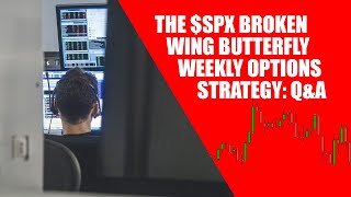 The SPX Broken Wing Butterfly Weekly Options Strategy QampA [upl. by Ingvar]