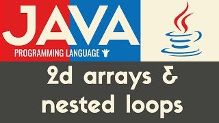 Nested Loops amp 2D Arrays  Java  Tutorial 23 [upl. by Atteloiv]