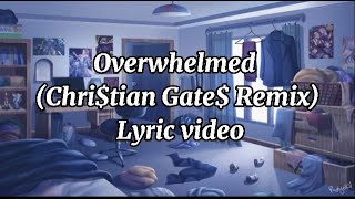 Overwhelmed Christian Gates Remix Lyric Video [upl. by Esbensen]