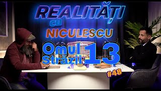 Omul străzii 13 cu Noroc  Realitati cu Niculescu 48 [upl. by Ilera]