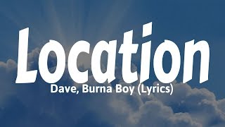 Dave Burna Boy  Location Lyrics [upl. by Arak720]