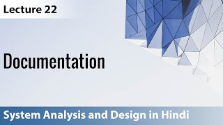 Lecture 22 Documentation  System Analysis and Design [upl. by Hsu]