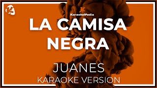 KARAOKE La Camisa Negra  Juanes [upl. by Trisa]