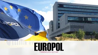 EUROPOL  Criminology Lecture  CSS [upl. by Zenitram]