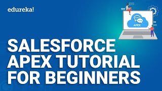 Salesforce Apex Tutorial for Beginners  Apex Salesforce Tutorial  Salesforce Training  Edureka [upl. by Aivuy]