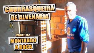 COMO FAZER CHURRASQUEIRA  PARTE 2 A BOCA DA CHURRASQUEIRA [upl. by Lauzon422]