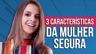 3 Características da Mulher Segura que os homens Gostam Luiza Vono [upl. by Nahs301]