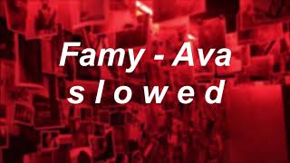 Famy  Ava  s l o w e d [upl. by Lazes]