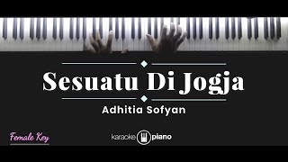 Sesuatu Di Jogja  Adhitia Sofyan KARAOKE PIANO  FEMALE KEY [upl. by Sinnylg]