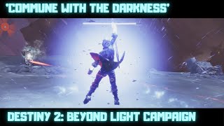 Commune with the Darkness  Destiny 2 Beyond Light [upl. by Ramat]