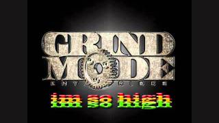 Grind Mode  Im So High [upl. by Melan]