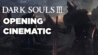 Dark Souls 3 Opening Cinematic [upl. by Adnamar812]