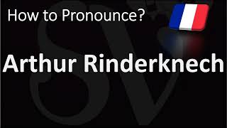 How to Pronounce Arthur Rinderknech [upl. by Rimahs675]