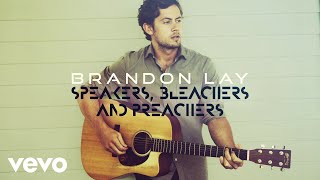 Brandon Lay  Speakers Bleachers And Preachers Official Audio [upl. by Lebezej748]