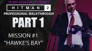 HITMAN 2  Walkthrough  Part 1  Hawkes Bay quotNightCallquot Silent Assassin  Suit Only [upl. by Alled]